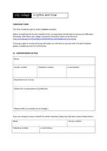 COMPLAINT FORM This form should be used to make a Formal complaint. Before completing this formal complaint form, correspondent should seek to resolve any difficulties informally, referring to the College Complaints Proc