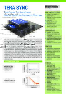 TERA SYNC Time-Domain THz Spectrometer Based on Synchronized Femtosecond Fiber Laser K E Y S P E C I F I C AT I O N S ■■ Scientific Laser Platform for