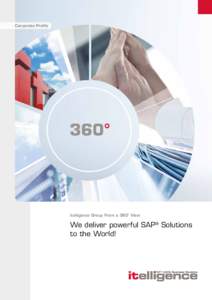 Corporate Profile  itelligence Group From a 360° View We deliver powerful SAP® Solutions to the World!