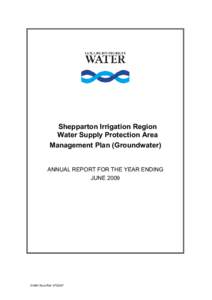 Shepparton Irrigation Region Water Supply Protection Area Management Plan (Groundwater) ANNUAL REPORT FOR THE YEAR ENDING JUNE 2009