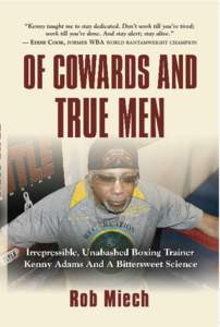 Kenny Adams survived on profanity and pugilism, turning Fort Hood into the premier military boxing outfit and coaching the controversial 1988 U.S. Olympic boxing team in South Korea. Twenty-six of his pros have won worl