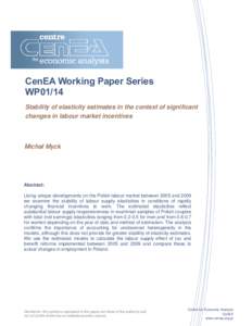 CenEA Working Paper Series WP01/14 Stability of elasticity estimates in the context of significant changes in labour market incentives  Michał Myck
