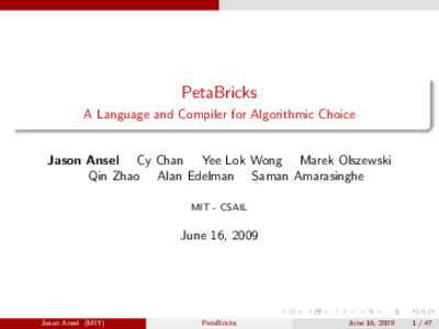 PetaBricks A Language and Compiler for Algorithmic Choice Jason Ansel Cy Chan Yee Lok Wong Marek Olszewski Qin Zhao Alan Edelman Saman Amarasinghe MIT - CSAIL