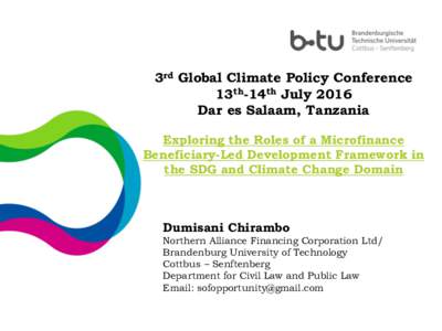 3rd Global Climate Policy Conference 13th-14th July 2016 Dar es Salaam, Tanzania Exploring the Roles of a Microfinance Beneficiary-Led Development Framework in the SDG and Climate Change Domain