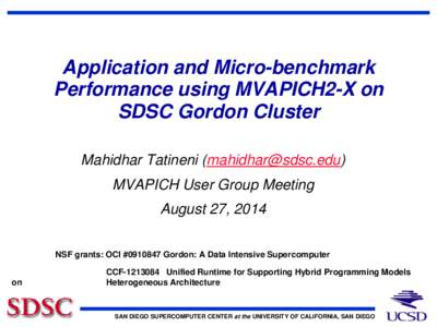 Application and Micro-benchmark Performance using MVAPICH2-X on SDSC Gordon Cluster Mahidhar Tatineni () MVAPICH User Group Meeting August 27, 2014