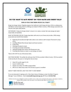 DO YOU WANT TO SAVE MONEY ON YOUR WATER AND ENERGY BILLS? SIGN UP FOR A FREE GREEN HOUSE CALL TODAY! Rising Sun Energy Center’s flagship program the California Youth Energy Services (CYES) in collaboration with Marin C