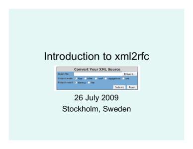 Introduction to xml2rfc  26 July 2009 Stockholm, Sweden  This tutorial