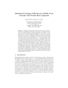 Distributed Garbage Collection for Mobile Actor Systems: The Pseudo Root Approach Wei-Jen Wang and Carlos A. Varela Department of Computer Science Rensselaer Polytechnic Institute Troy, NY 12180, USA
