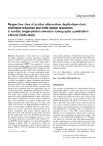 Original article Respective roles of scatter, attenuation, depth-dependent collimator response and finite spatial resolution in cardiac single-photon emission tomography quantitation: a Monte Carlo study Georges N. El Fa