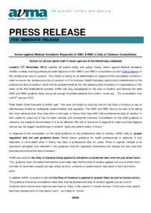PRESS RELEASE FOR IMMEDIATE RELEASE Action against Medical Accidents Responds to GMC & NMC’s Duty of Candour Consultation Action on all our parts vital if cover-ups are to be effectively outlawed London, 13