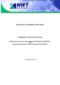 NEW WORLD TELECOMMUNICATIONS LIMITED  SUBMISSION TO CONSULTATION PAPER Moving from ex ante to ex post regulation of the tariffs of PCCW-HKTC and