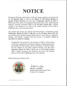 NOTICE   Pursuant to Elections Code Section 15360, the random selection of precincts for the 1°/o Manual Tally of votes for the March 17, 2015 Senate District 21 Special Primary Election will take place Wednesday, March