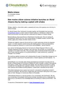 Media release For immediate release 8 June 2011 New marine citizen science initiative launches on World Oceans Day by making a splash with whales