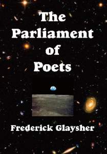 The Parliament of Poets  Also by Frederick Glaysher Into the Ruins: Poems The Bower of Nil: A Narrative Poem The Grove of the Eumenides: Essays on Literature, Criticism,