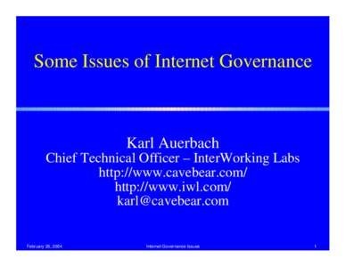Some Issues of Internet Governance  Karl Auerbach Chief Technical Officer – InterWorking Labs http://www.cavebear.com/ http://www.iwl.com/