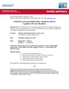 For Immediate Release: January 13, 2014 Contact: Jerilyn Stowe | United Way of Salt Lake | ([removed] | [removed] United Way Presents Public Policy Agenda for 2014 at Legislative Preview Breakfast Salt Lake City