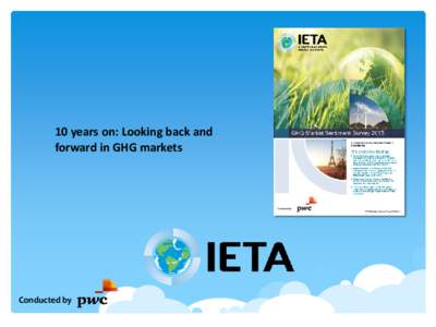 10 years on: Looking back and forward in GHG markets Conducted by  IETA’s 10th GHG Market Sentiment Survey