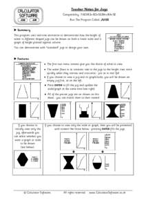 Teacher Notes for Jugs Compatibility: TI-83/83+/83+SE/84+/84+SE Run The Program Called: JUGS X Summary This program uses real-time animation to demonstrate how the height of water in different shaped jugs can be shown on