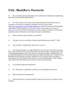 FAQ –BlackBerry Passwords Q: Why is the Department of Information and Communications Technologies implementing passwords on Marine Institute Blackberries?  A:
