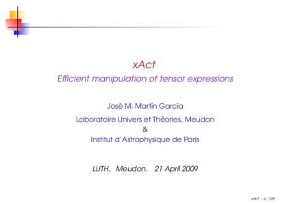 xAct Efficient manipulation of tensor expressions ´ M. Mart´ın Garc´ıa Jose ´ Laboratoire Univers et Theories,