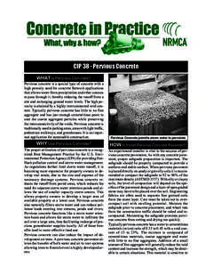 CIP 38 - Pervious Concrete WHAT is Pervious Concrete? Pervious concrete is a special type of concrete with a high porosity used for concrete flatwork applications that allows water from precipitation and other sources to