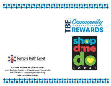 For more information please contact: Laura Goodman, Director of Engagement and Programmingor  www.templebethemet.org  The TBE rewards program presents a