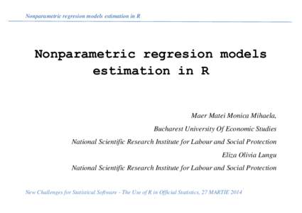 Nonparametric regresion models estimation in R  Nonparametric regresion models estimation in R  Maer Matei Monica Mihaela,