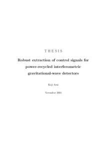THESIS Robust extraction of control signals for power-recycled interferometric gravitational-wave detectors Koji Arai November 2001