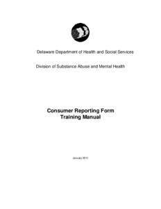 Delaware Department of Health and Social Services  Division of Substance Abuse and Mental Health Consumer Reporting Form Training Manual