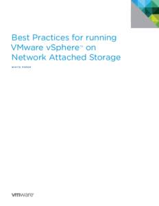 Best Practices for running VMware vSphere on Network Attached Storage TM  W H I T E PA P E R