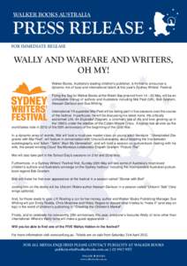 WALKER BOOKS AUSTRALIA  PRESS RELEASE FOR IMMEDIATE RELEASE  WALLY AND WARFARE AND WRITERS,