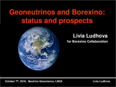 Geoneutrinos and Borexino: status and prospects Livia Ludhova for Borexino Collaboration  October 7th, 2010, Neutrino Geoscience, LNGS