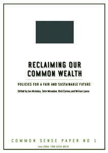 reclaiming our common wealth p o licies for a fair and sustainable future Edited by Ian McAuley, John Menadue, Nick Carney and Miriam Lyons  common sense paper no 1