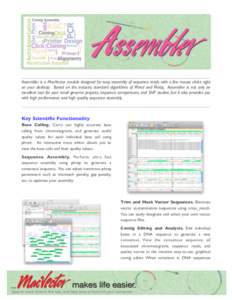 Assembler is a MacVector module designed for easy assembly of sequence reads with a few mouse clicks right on your desktop. Based on the industry standard algorithms of Phred and Phrap, Assembler is not only an excellent