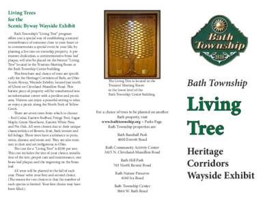 Living Trees for the Scenic Byway Wayside Exhibit Bath Township’s “Living Tree” program offers you a special way of establishing a natural remembrance of someone close to your heart or