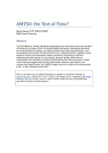 AMTSO: the Test of Time? David Harley CITP FBCS CISSP ESET North America Abstract The Anti-Malware Testing Standards Organization was intended to raise the standard