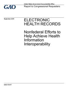 GAO, ELECTRONIC HEALTH RECORDS: Nonfederal Efforts to Help Achieve Health Information Interoperability
