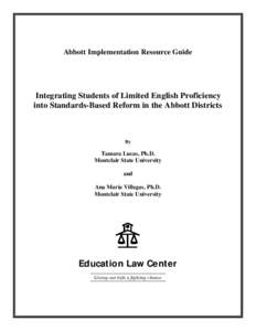Abbott Implementation Resource Guide  Integrating Students of Limited English Proficiency into Standards-Based Reform in the Abbott Districts  By