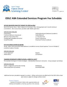 ODLC ABA Extended Services Program Fee Schedule APPLIED BEHAVIOR ANALYSIS THERAPY ($1,330/monthly) Month=20 service hours. Rate is based on a minimum 5 hour therapy/week and 3 month minimum commitment. All on-site servic