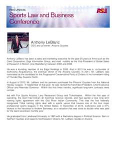 Anthony LeBlanc CEO and co-owner, Arizona Coyotes Anthony LeBlanc has been a sales and marketing executive for the past 20 years at firms such as the Corel Corporation, Giga Information Group, and most notably as the Vic