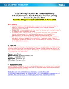 IEEE-SA Symposium on EDA Interoperability Industry Connections Activity Initiation Document (ICAID) Version: 1.3, March[removed]IC13[removed]Approved by the IEEE SASB 26 March 2015 Instructions 