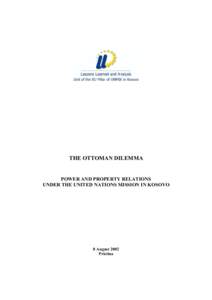 THE OTTOMAN DILEMMA  POWER AND PROPERTY RELATIONS UNDER THE UNITED NATIONS MISSION IN KOSOVO  8 August 2002