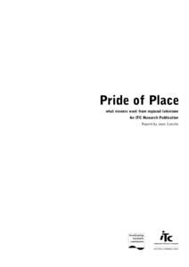 Pride of Place what viewers want from regional television An ITC Research Publication Report by Jane Sancho  Pride of Place